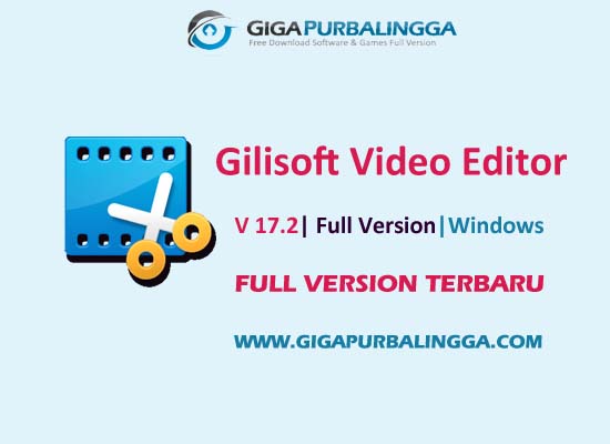 Gilisoft Video Editor Terbaru